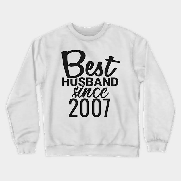 'Best Husband Since 2007' Sweet Wedding Anniversary Gift Crewneck Sweatshirt by ourwackyhome